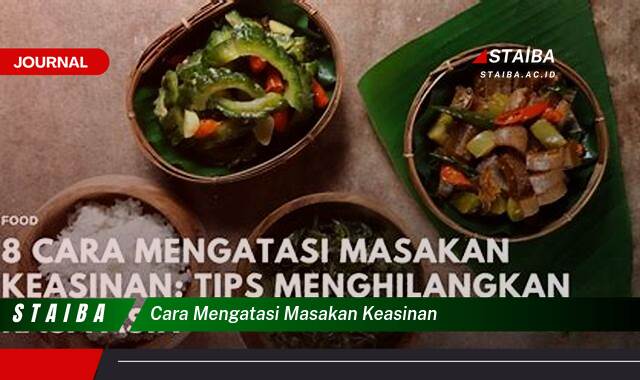 Ketahui Cara Mengatasi Masakan Keasinan dengan Cepat dan Mudah
