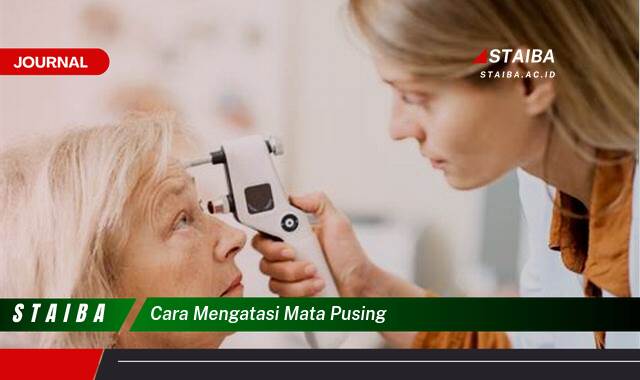 Ketahui Cara Mengatasi Mata Pusing dengan Cepat dan Alami