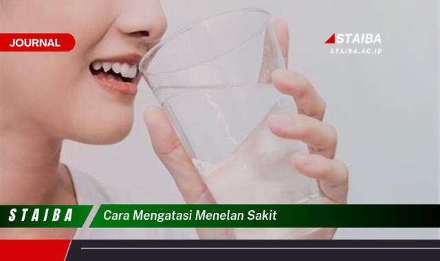 Ketahui Cara Mengatasi Menelan Sakit Secara Efektif dan Alami