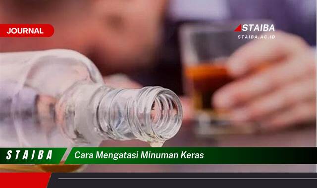Ketahui Cara Mengatasi Kecanduan Minuman Keras dan Memulai Hidup Sehat Ketahui Cara Mengatasi Kecanduan Minuman Keras dan Memulai Hidup Sehat
