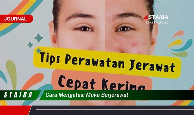 Ketahui Cara Mengatasi Muka Berjerawat Secara Alami dan Efektif