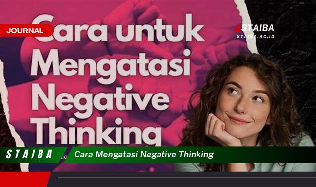 Ketahui Cara Mengatasi Negative Thinking dan Membangun Pola Pikir Positif