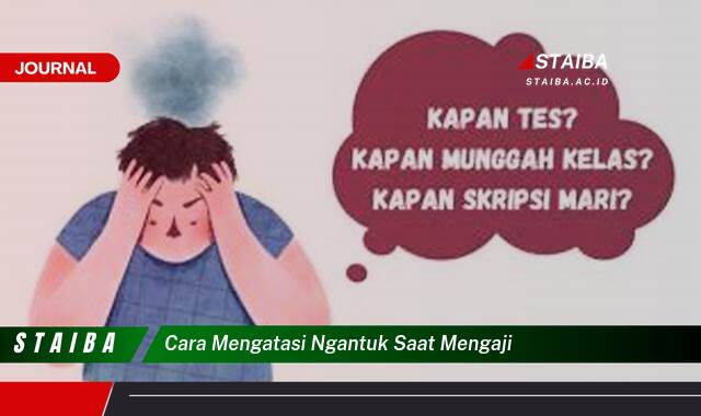 Ketahui Cara Mengatasi Ngantuk Saat Mengaji, Tips Ampuh dan Praktis