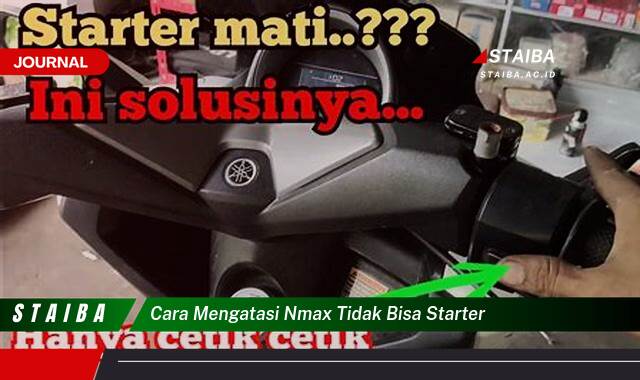 Ketahui Cara Mengatasi NMAX Tidak Bisa Starter, Solusi Praktis dan Ampuh