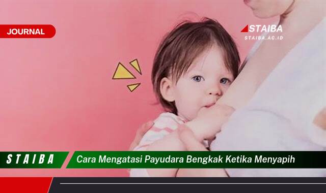 Ketahui Cara Mengatasi Payudara Bengkak Saat Menyapih, Tips dan Trik Aman