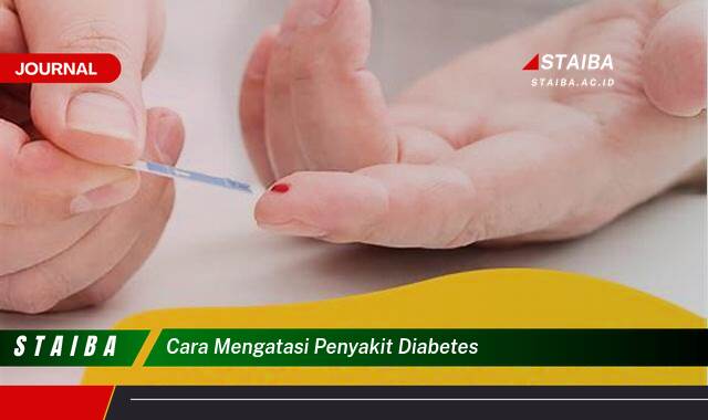 Ketahui Cara Mengatasi Penyakit Diabetes Secara Alami dan Efektif