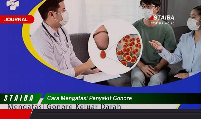 Ketahui Cara Mengatasi Penyakit Gonore Secara Efektif dan Aman