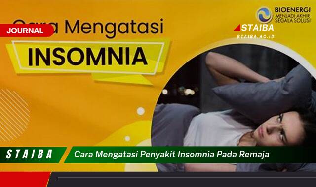 Temukan Cara Mengatasi Insomnia pada Remaja, Tips Ampuh dan Alami untuk Tidur Nyenyak