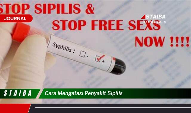 Ketahui Cara Mengatasi Penyakit Sipilis, Panduan Lengkap untuk Pengobatan dan Pemulihan