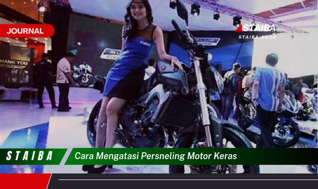 Ketahui Cara Mengatasi Persneling Motor Keras dan Memperlancar Perpindahan Gigi
