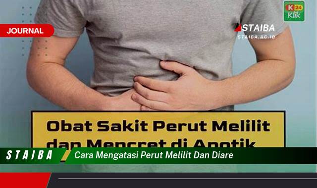 Ketahui Cara Mengatasi Perut Melilit dan Diare Secara Cepat dan Alami Ketahui Cara Mengatasi Perut Melilit dan Diare Secara Cepat dan Alami