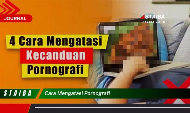 Ketahui Cara Mengatasi Pornografi dan Dampak Negatifnya