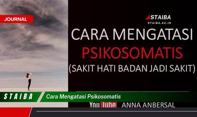 Ketahui Cara Mengatasi Psikosomatis, Panduan Lengkap untuk Kesehatan Mental dan Fisik Anda