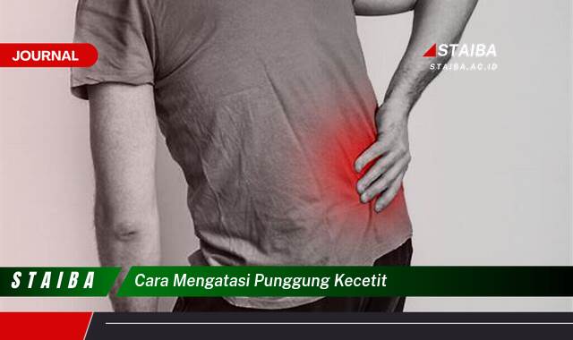 Ketahui Cara Mengatasi Punggung Kecetit Secara Alami dan Efektif