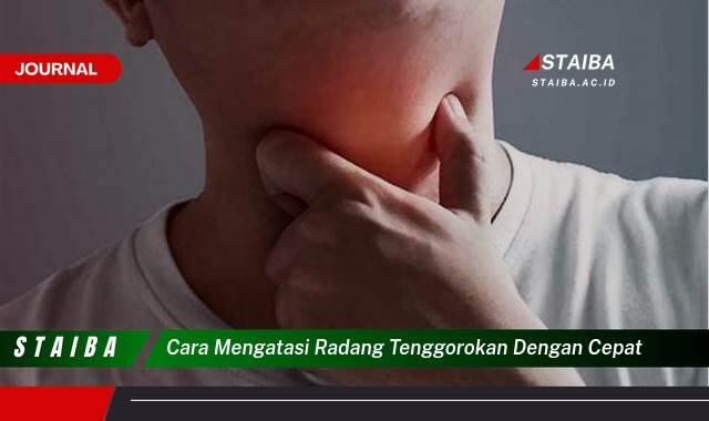 Ketahui Cara Mengatasi Radang Tenggorokan dengan Cepat dan Alami di Rumah