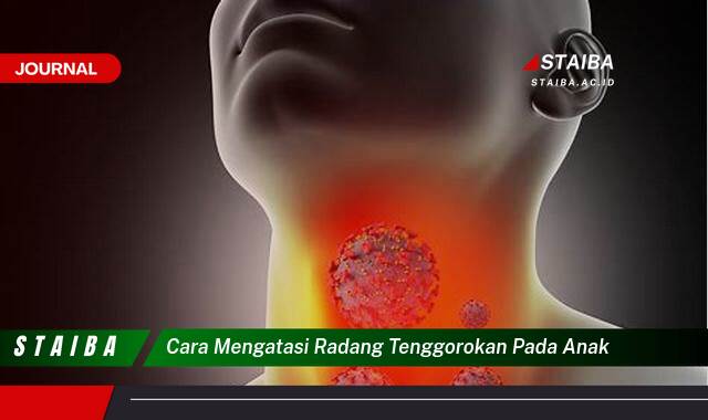 Ketahui Cara Mengatasi Radang Tenggorokan pada Anak dengan Cepat dan Aman