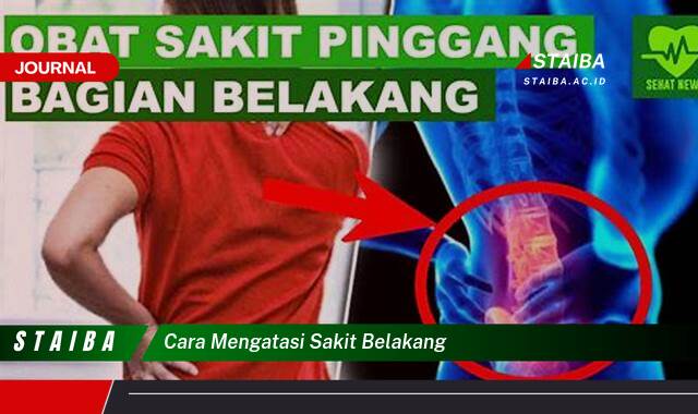 Ketahui Cara Mengatasi Sakit Belakang Secara Alami dan Efektif