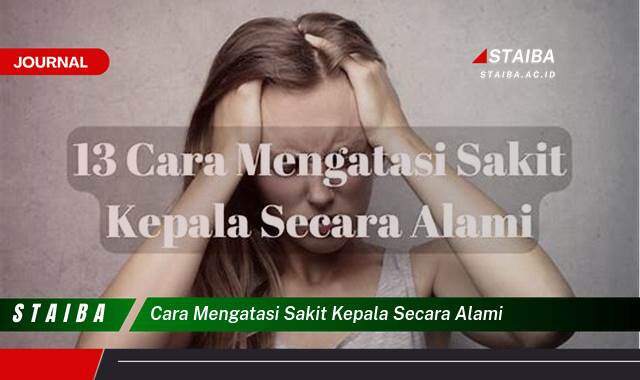 Ketahui Cara Mengatasi Sakit Kepala Secara Alami dan Cepat