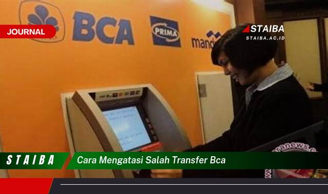 Ketahui Cara Mengatasi Salah Transfer BCA dengan Cepat dan Mudah Ketahui Cara Mengatasi Salah Transfer BCA dengan Cepat dan Mudah