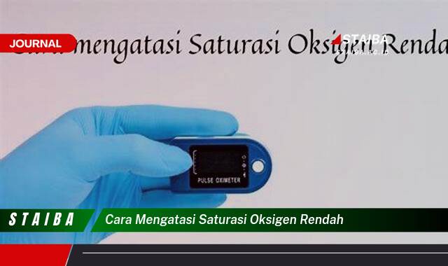 Ketahui Cara Mengatasi Saturasi Oksigen Rendah dengan Cepat dan Efektif