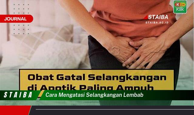 Ketahui Cara Mengatasi Selangkangan Lembab dan Mengurangi Ketidaknyamanan
