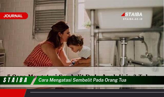 Ketahui Cara Mengatasi Sembelit pada Orang Tua Secara Alami dan Efektif