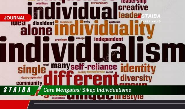 Langkah demi langkah, Cara Mengatasi Sikap Individualisme di Era Modern Langkah demi langkah, Cara Mengatasi Sikap Individualisme di Era Modern
