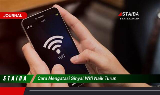 Ketahui Cara Mengatasi Sinyal WiFi Naik Turun dan Nikmati Koneksi Stabil