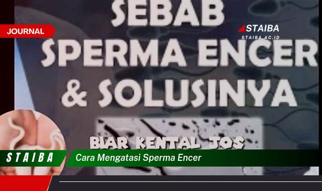 Ketahui Cara Mengatasi Sperma Encer Secara Alami dan Medis