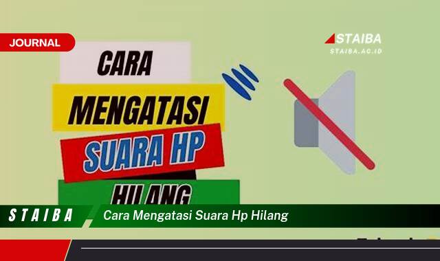 Temukan Cara Mengatasi Suara HP Hilang yang Ampuh dan Mudah Temukan Cara Mengatasi Suara HP Hilang yang Ampuh dan Mudah