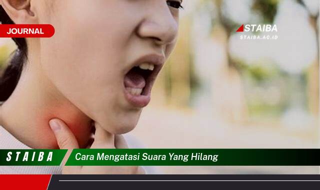 Ketahui Cara Mengatasi Suara yang Hilang dengan Cepat dan Alami