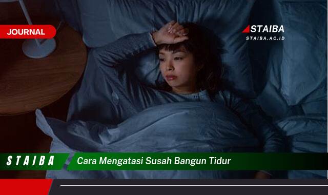 Ketahui Cara Mengatasi Susah Bangun Tidur dan Nikmati Pagi Hari yang Produktif Ketahui Cara Mengatasi Susah Bangun Tidur dan Nikmati Pagi Hari yang Produktif