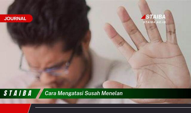 Ketahui Cara Mengatasi Susah Menelan Secara Alami dan Medis Ketahui Cara Mengatasi Susah Menelan Secara Alami dan Medis