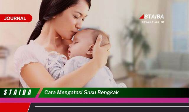 Ketahui Cara Mengatasi Susu Bengkak dengan Cepat dan Aman Ketahui Cara Mengatasi Susu Bengkak dengan Cepat dan Aman