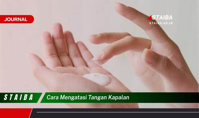 Ketahui Cara Mengatasi Tangan Kapalan Dengan Cepat dan Ampuh