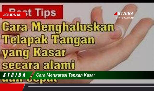 Ketahui Cara Mengatasi Tangan Kasar dengan Cepat dan Alami