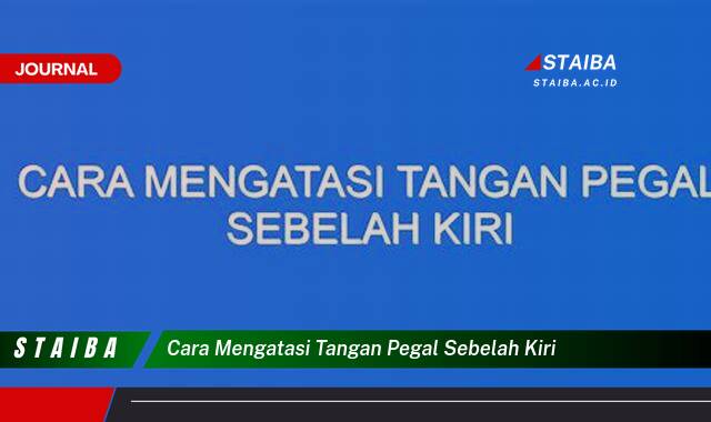 Ketahui Cara Mengatasi Tangan Pegal Sebelah Kiri, Penyebab dan Solusinya