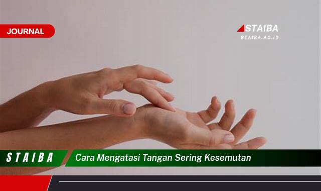 Ketahui Cara Mengatasi Tangan Sering Kesemutan Secara Alami dan Medis