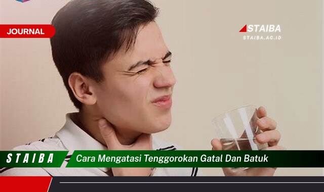 Ketahui Cara Mengatasi Tenggorokan Gatal dan Batuk Secara Alami dan Efektif