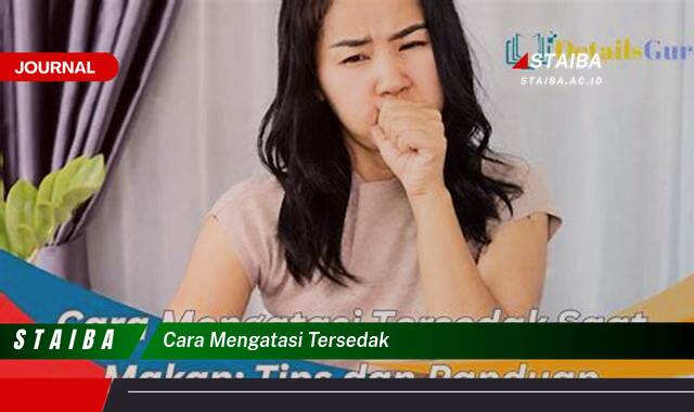 Ketahui Cara Mengatasi Tersedak dengan Cepat dan Aman