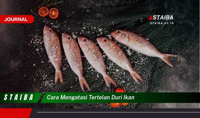Ketahui Cara Mengatasi Tertelan Duri Ikan dengan Cepat dan Aman Ketahui Cara Mengatasi Tertelan Duri Ikan dengan Cepat dan Aman