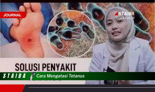 Ketahui Cara Mencegah & Mengatasi Tetanus, Panduan Lengkap