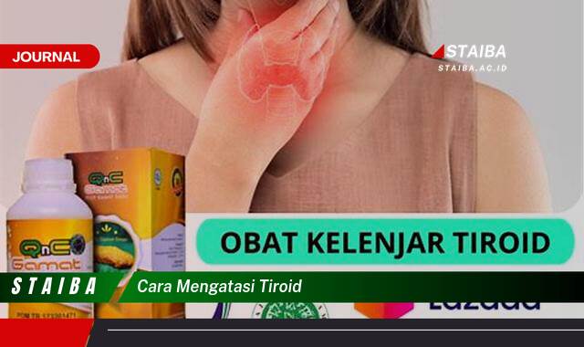 Temukan Cara Mengatasi Tiroid, Panduan Lengkap untuk Kesehatan Tiroid Anda