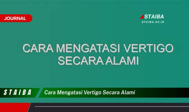 Ketahui Cara Mengatasi Vertigo Secara Alami dan Cepat