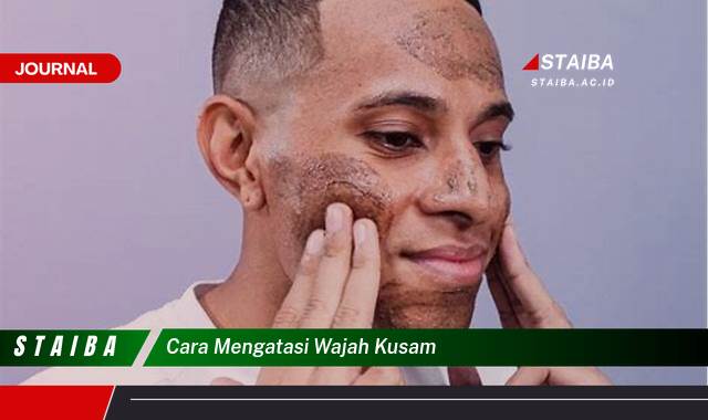Ketahui Cara Mengatasi Wajah Kusam Secara Alami dan Cepat