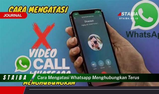 Ketahui Cara Mengatasi WhatsApp Menghubungkan Terus dan Kirim Pesan Kembali